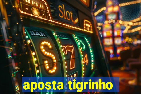 aposta tigrinho